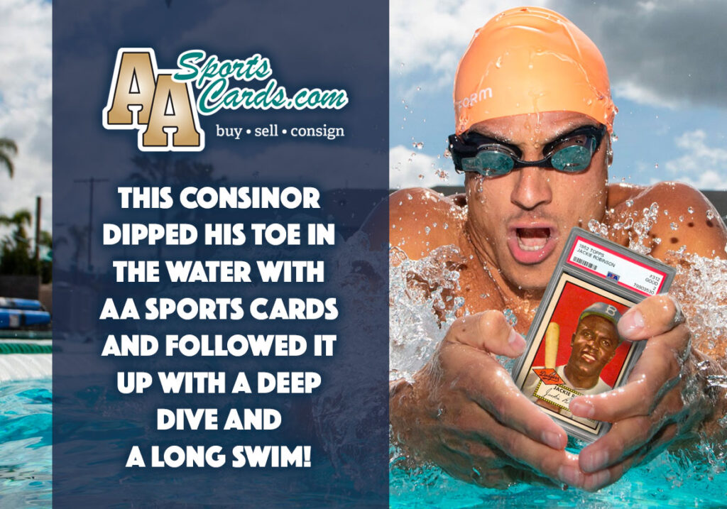 THIS CONSIGNOR DIPPED HIS TOE IN THE WATER WITH AA SPORTS CARDS AND FOLLOWED IT UP WITH A DEEP DIVE AND A LONG SWIM!